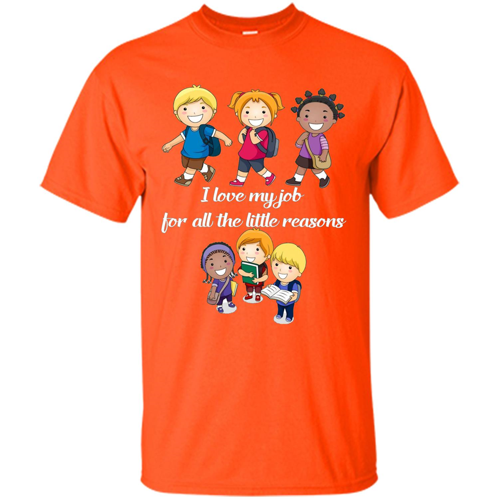 I Love My Job For All The Little Reasons T-shirt Teacher T-Shirt Orange