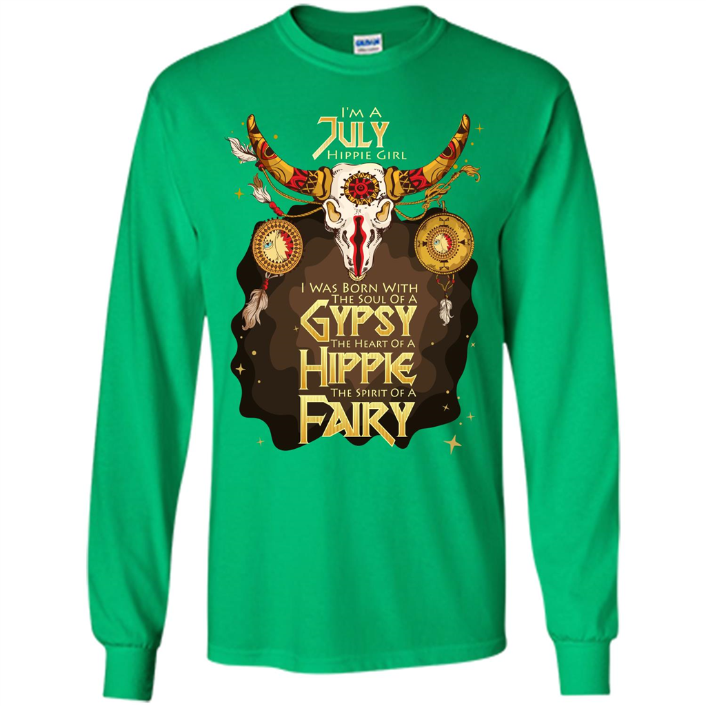 July Hippie Girl T-shirt Was Born With The Soul Of A Gypsy The Heart Of A Hippie The Spirit Of A Fairy Irish Green