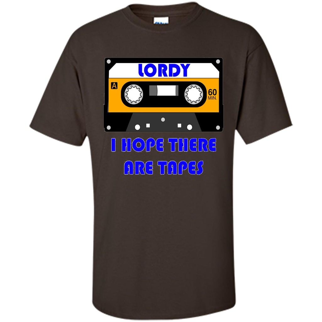 Lordy I Hope There Are Tapes T-shirt Dark Chocolate