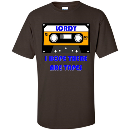Lordy I Hope There Are Tapes T-shirt Dark Chocolate