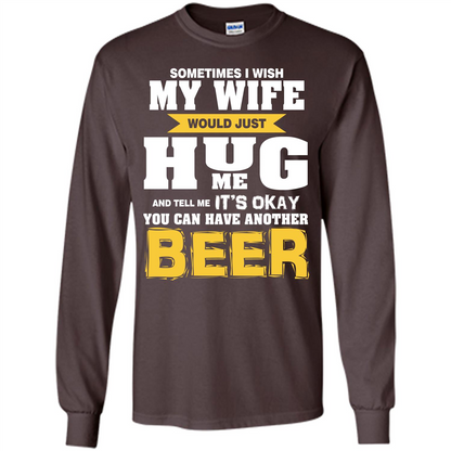 Beer Lover T-shirt You Can Have Another Beer T-shirt Dark Chocolate