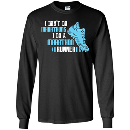 Runner T-shirt I Don’t Do Marathons I Do A Marathon Runner Black