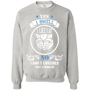 Cat Lover T-shirt I Smell Like A Cat No I Donäó»t Consider That A Problem