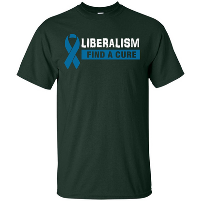 Cancer Awareness T-shirt Liberalism Find A Cure T-shirt Forest Green