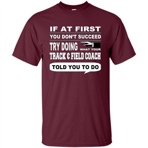 If At First You Don't Succeed Track And Field Coach T-Shirt