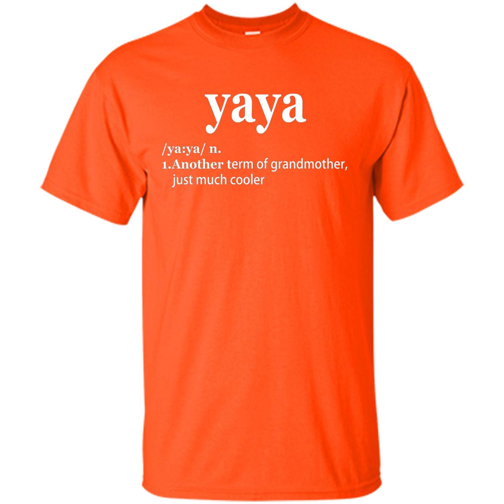 Grandmother T-shirt Yaya Another Term Of Grandmother Just Much Cooler T-shirt Orange