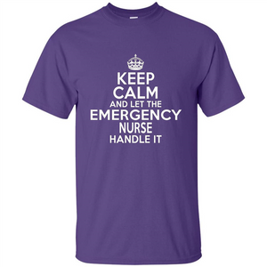 Keep Calm And Let The Emergency Nurse Handle It T-shirt