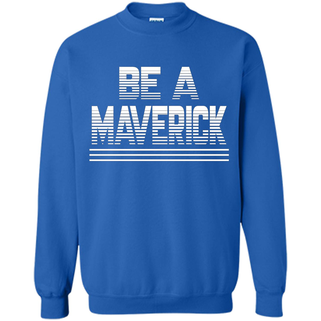 Funny Be A Maverick T-Shirt Royal