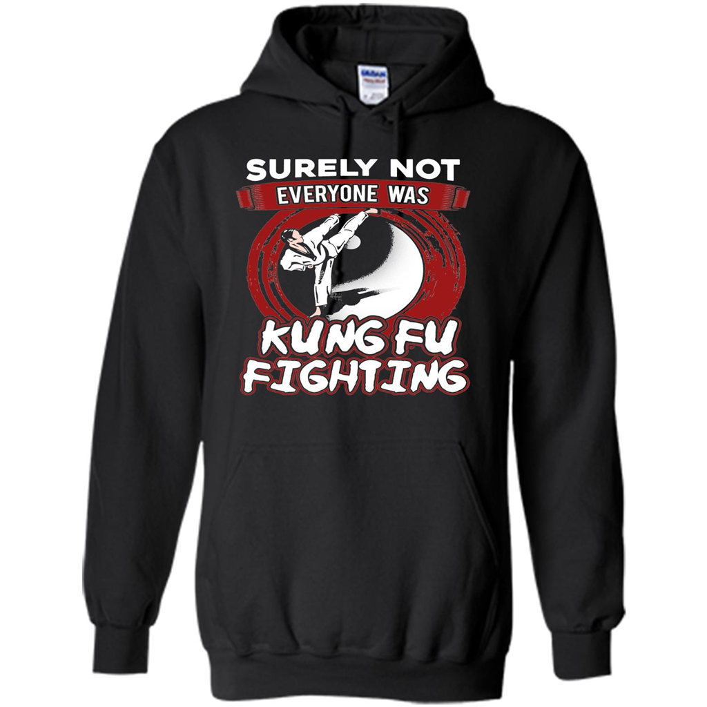 Surely Not Everyone Was Kung Fu Fighting T-shirt