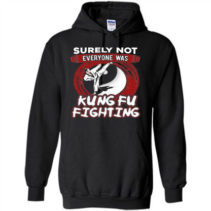 Surely Not Everyone Was Kung Fu Fighting T-shirt