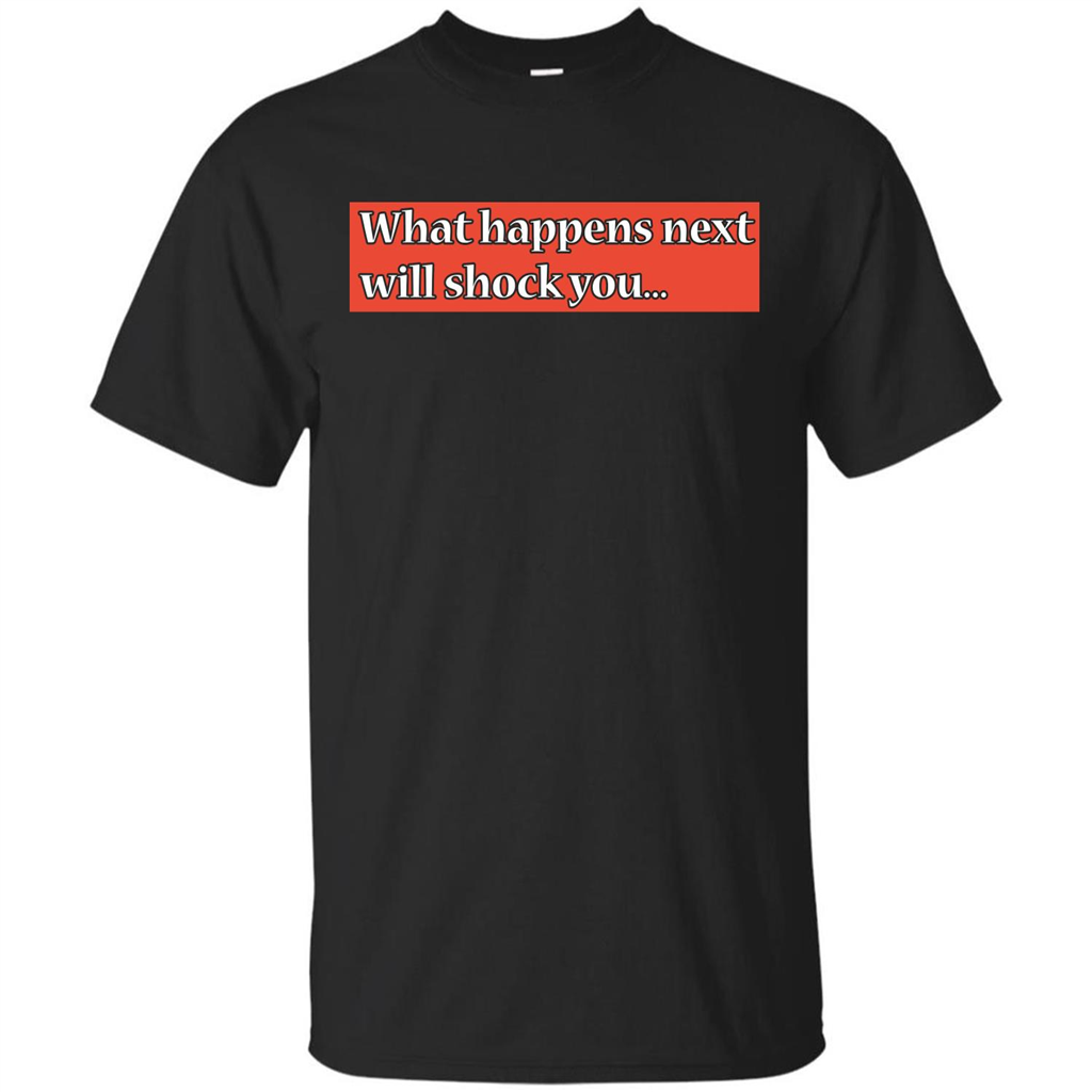 What Happens Next Will Shock You T-shirt Royal