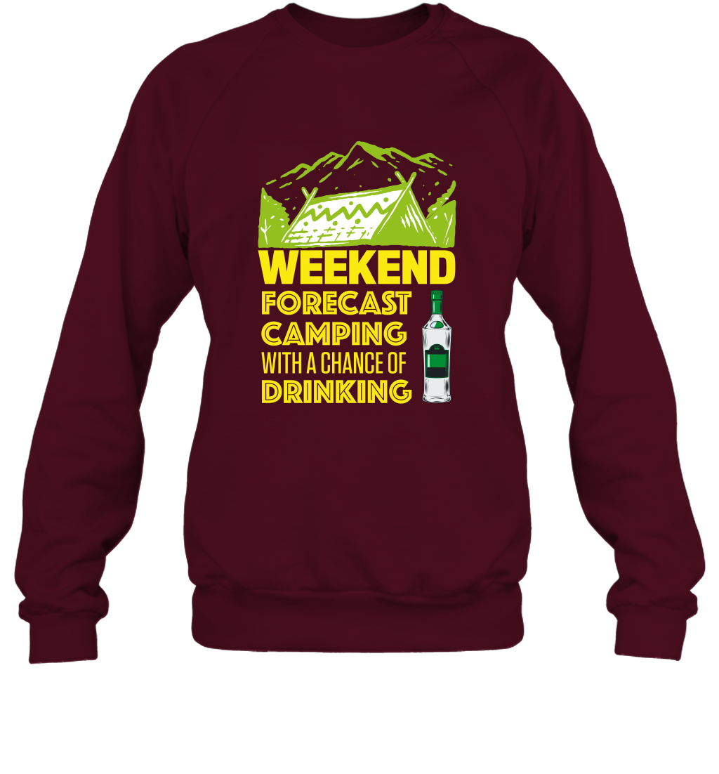 Weekend Forecast Camping With A Chance Of Drinking Shirt Sweatshirt Maroon