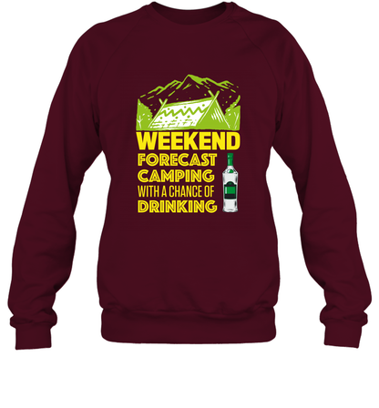 Weekend Forecast Camping With A Chance Of Drinking Shirt Sweatshirt Maroon