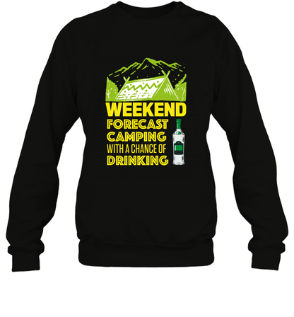 Weekend Forecast Camping With A Chance Of Drinking Shirt Sweatshirt Black