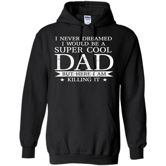 Fathers Day T-shirt Cool Dad I Am Killing It Black