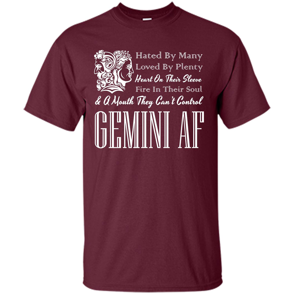 Gemini Af T-shirt Hated By Many Loved By Plenty Heart On Thier Sleeve Fire In Thier Soul A Mouth They Can't Control