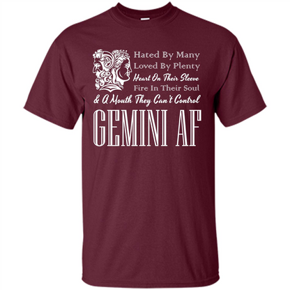 Gemini Af T-shirt Hated By Many Loved By Plenty Heart On Thier Sleeve Fire In Thier Soul A Mouth They Can't Control