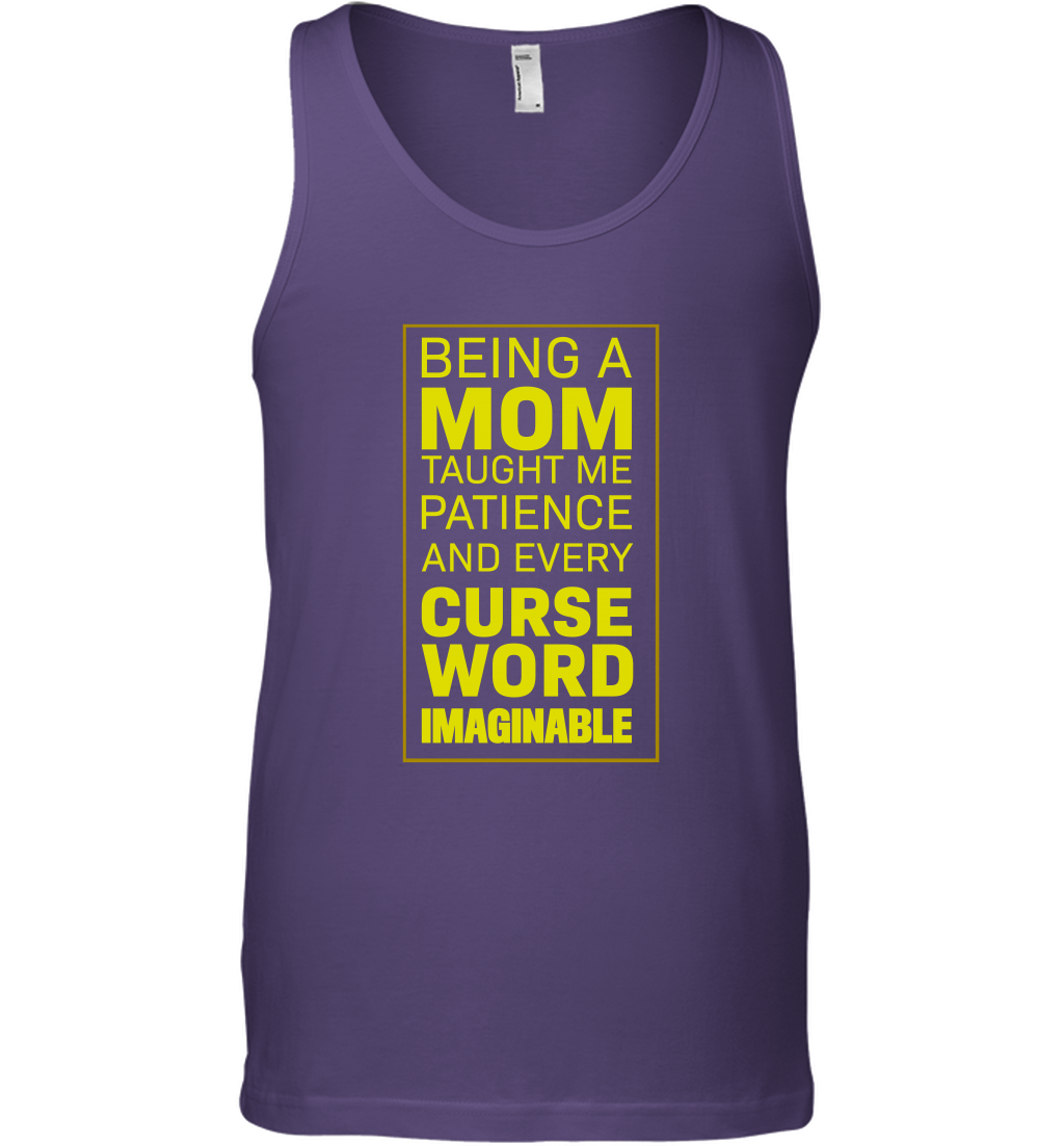 Being A Mom Taught Me Patience And Every Curse Word Imaginable Shirt Tank Top Purple