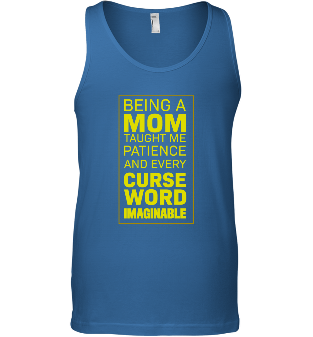 Being A Mom Taught Me Patience And Every Curse Word Imaginable Shirt Tank Top Royal