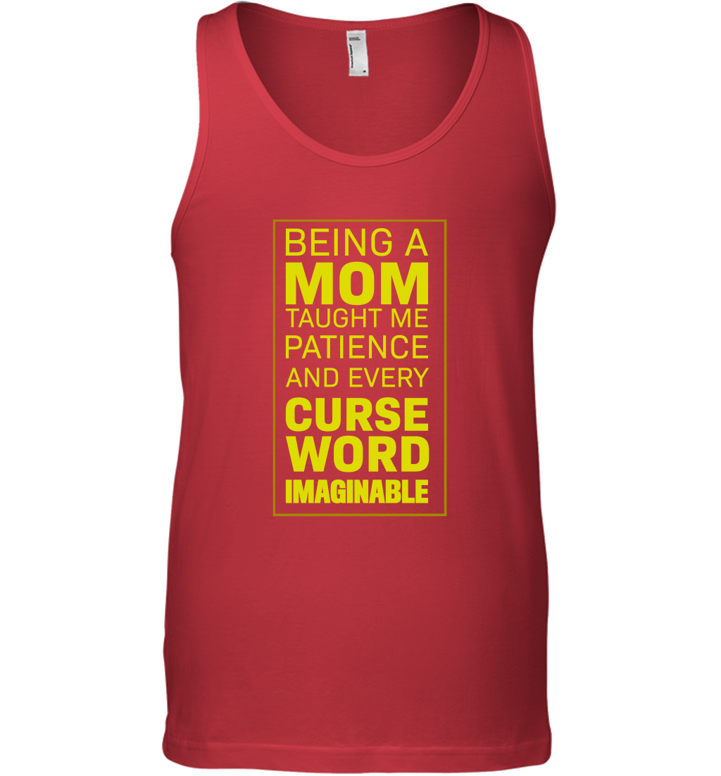 Being A Mom Taught Me Patience And Every Curse Word Imaginable Shirt Tank Top Red