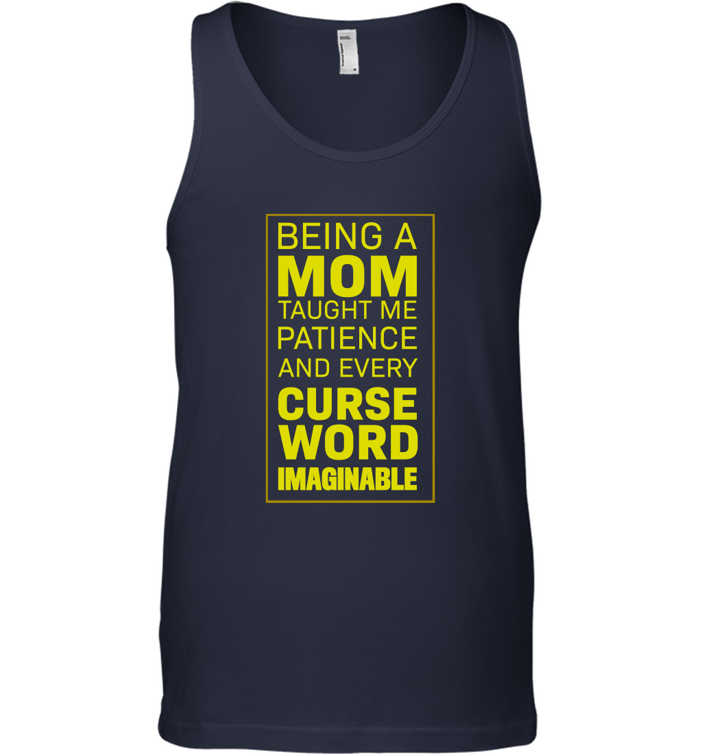 Being A Mom Taught Me Patience And Every Curse Word Imaginable Shirt Tank Top Navy