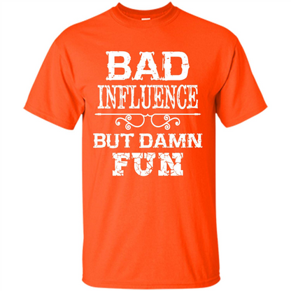 Bad Influence But Damn Fun T-shirt Orange