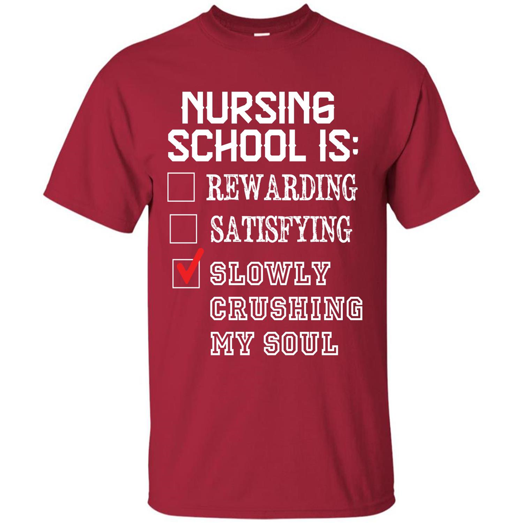 Nurse T-shirt Nursing School Is Slowly Crushing My Soul T-shirt Cardinal