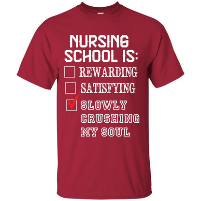 Nurse T-shirt Nursing School Is Slowly Crushing My Soul T-shirt Cardinal
