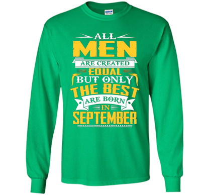All Men Created Equal But The Best Are Born In September T-S shirt Irish Green