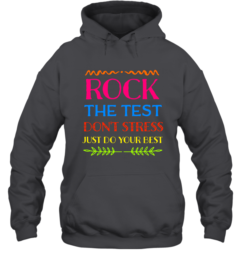 Rock The Test Don't Stress Just Do Your Best Shirt Hoodie Hoodie Dark Heather