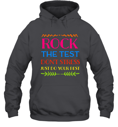 Rock The Test Don't Stress Just Do Your Best Shirt Hoodie Hoodie Dark Heather