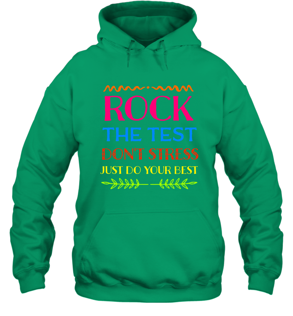 Rock The Test Don't Stress Just Do Your Best Shirt Hoodie Hoodie Irish