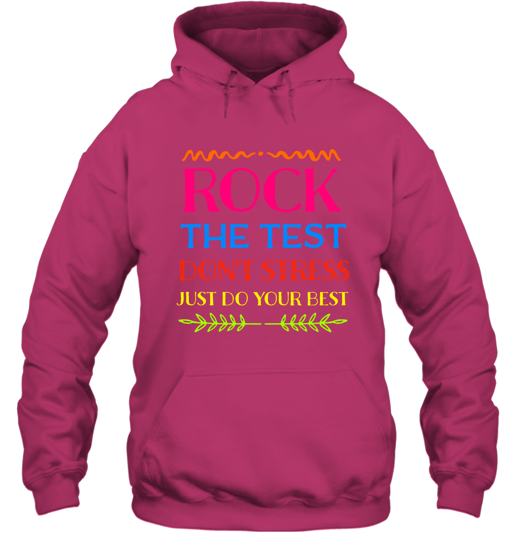 Rock The Test Don't Stress Just Do Your Best Shirt Hoodie Hoodie Heliconia