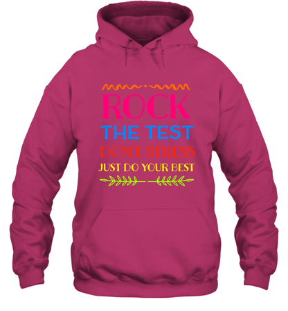 Rock The Test Don't Stress Just Do Your Best Shirt Hoodie Hoodie Heliconia