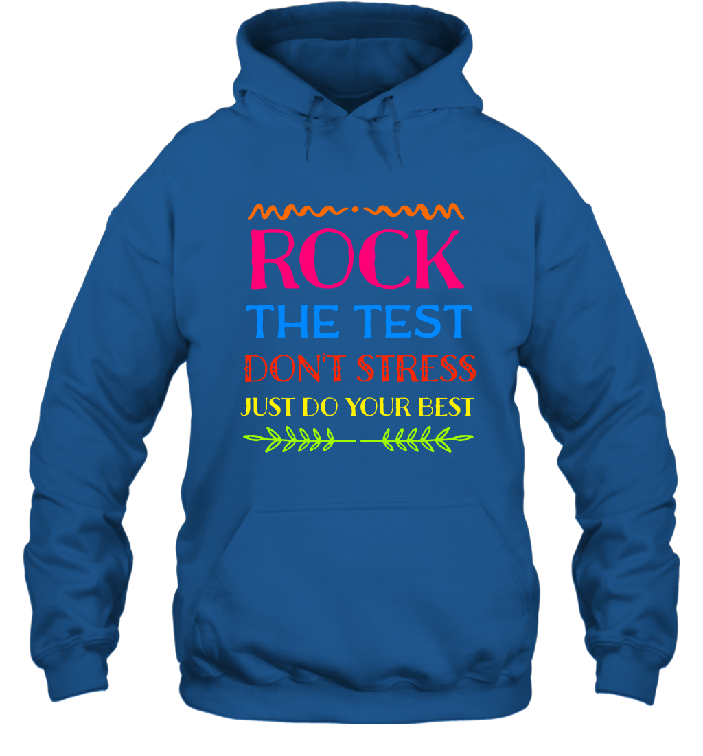 Rock The Test Don't Stress Just Do Your Best Shirt Hoodie Hoodie Royal