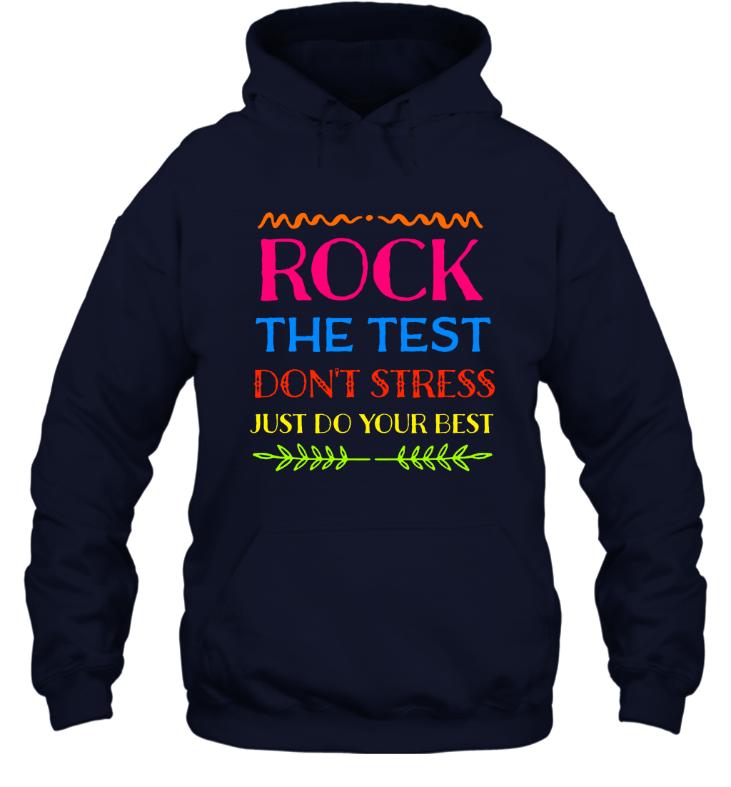 Rock The Test Don't Stress Just Do Your Best Shirt Hoodie Hoodie Navy