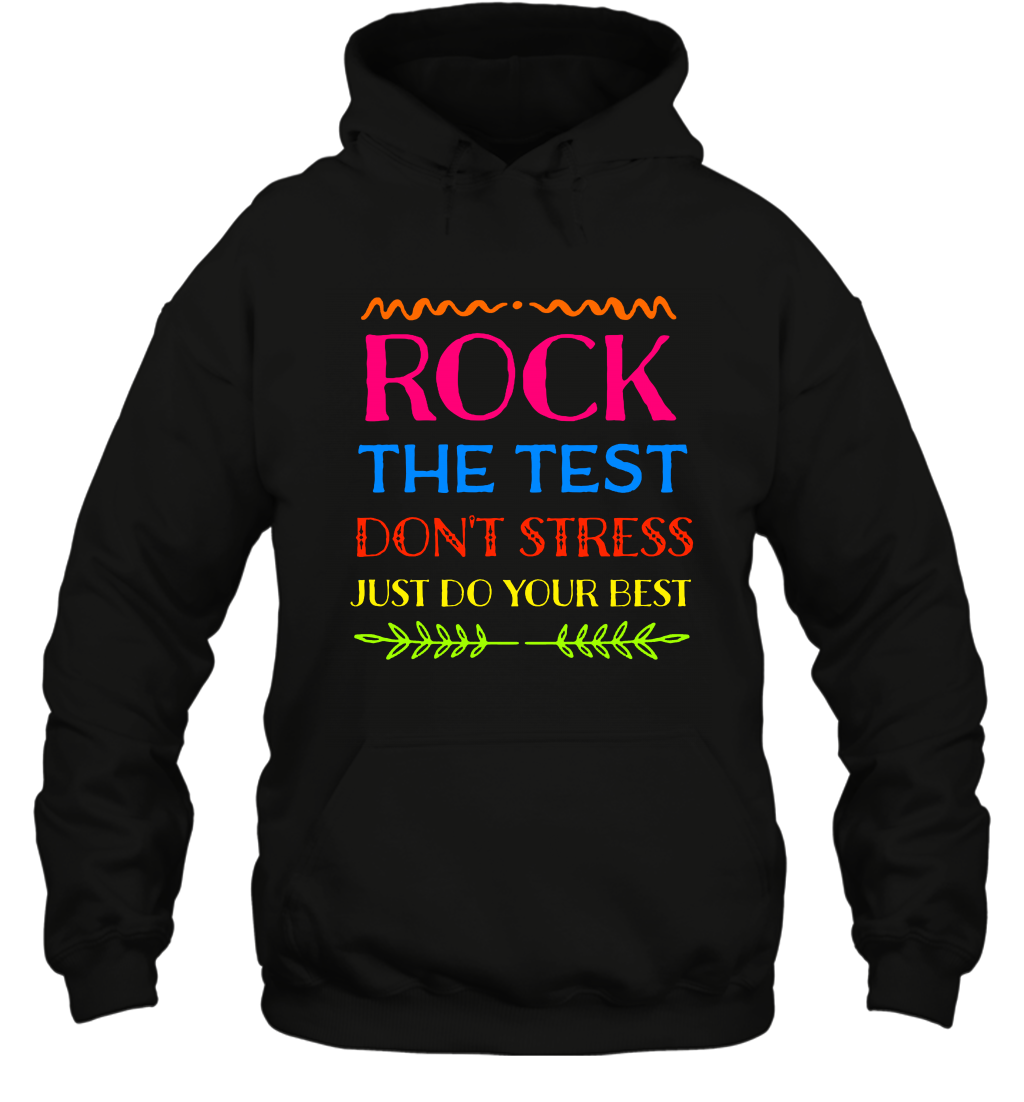 Rock The Test Don't Stress Just Do Your Best Shirt Hoodie Hoodie Black