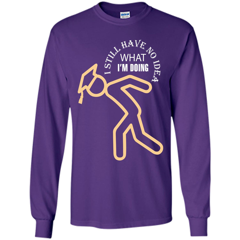 Funny Graduation T-shirt I Still Have No Idea What I‰۪m Doing Purple