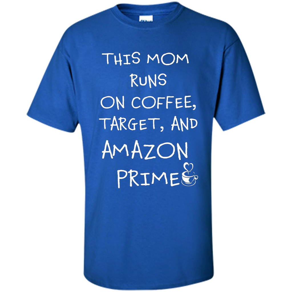 Mothers Day T-shirt This Mom Runs On Coffee, Target and Manual Prime Royal