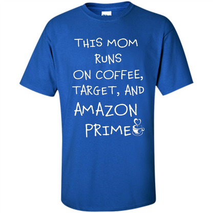 Mothers Day T-shirt This Mom Runs On Coffee, Target and Manual Prime Royal