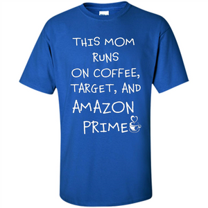 Mothers Day T-shirt This Mom Runs On Coffee, Target and Manual Prime