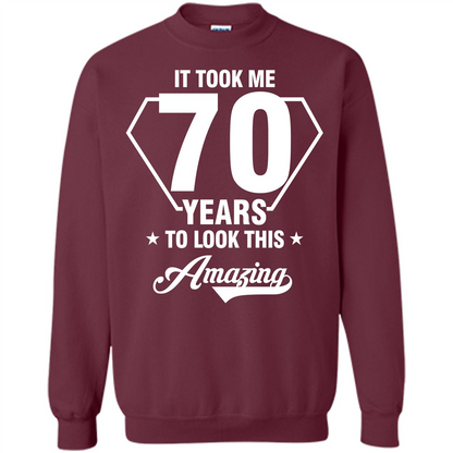 Birthday Gift T-shirt It Took Me 70 Years To Look This Amazing Maroon