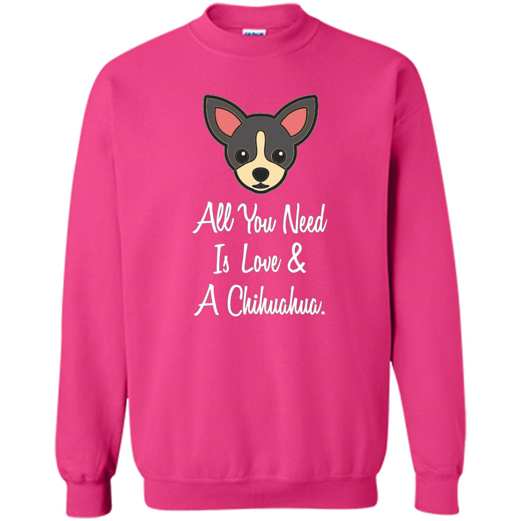Chihuahua T-shirt All You Need Is Love And A Chihuahua Heliconia