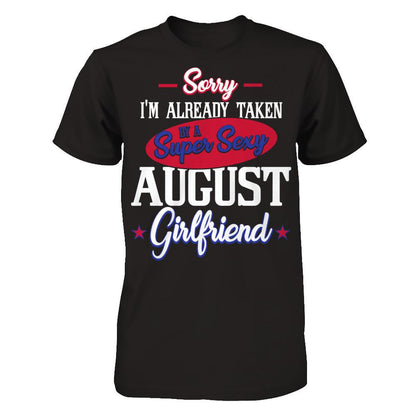 Sorry I'm Already Taken By A Super Sexy August Girlfriend Next Level - Unisex Fitted Tee Black