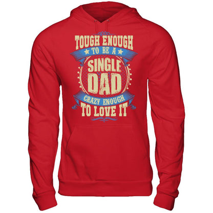 Tough Enough To Be A Single Dad Crazy Enough To Love It Gildan - Pullover Hoodie Red