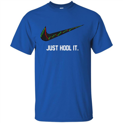 Funny Saying Just Hodl It T Shirt Cryptocurrency T-Shirt Royal