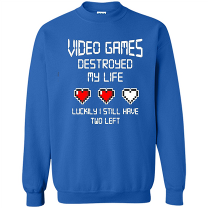 Video Games Destroyed My Life T-shirt Luckily I Still Have Two Left Royal