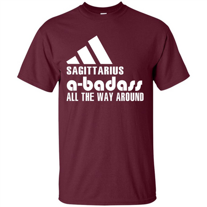 Sagittarius A-Badass All The Way Around T-shirt Maroon