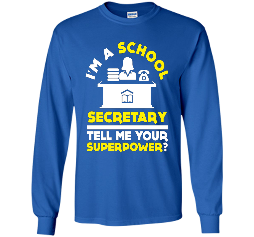 Funny Im A School Secretary Tell Me Your Superpower T-shirt shirt Royal
