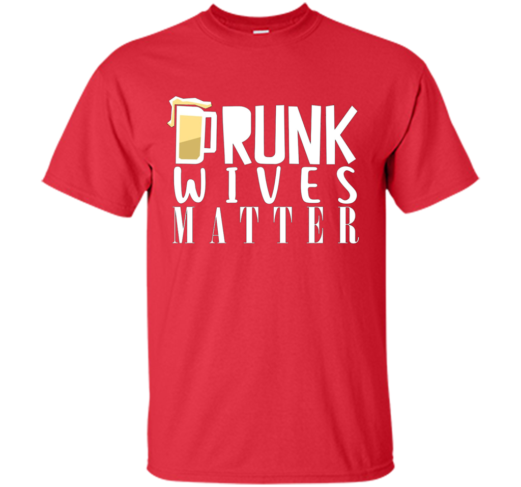 Wife T-shirt Drunk Wives Matter T-shirt Red